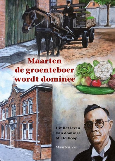 Afbeelding van Historische verhalen voor jong en oud Maarten de groenteboer wordt dominee