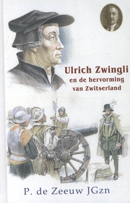 Afbeeldingen van Historische verhalen voor jong en oud Ulrich Zwingli en de hervorming van Zwitserland