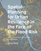 Afbeelding van A+BE Architecture and the Built Environment Spatial Planning for Urban Resilience in the Face of the Flood Risk