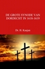 Afbeelding van DE GROTE SYNODE VAN DORDECHT IN 1618-1619