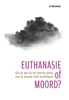Afbeelding van Euthanasie of moord?
