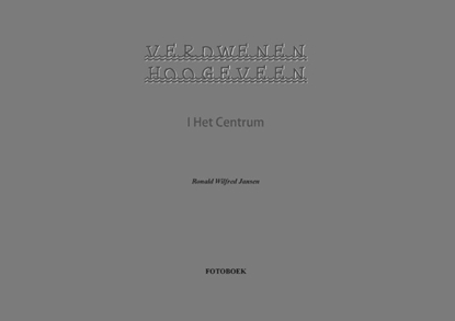 Afbeeldingen van Verdwenen Hoogeveen I Het Centrum