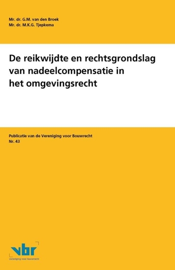 Afbeelding van Preadviezen voor de Vereniging voor Bouwrecht De reikwijdte en rechtsgrondslag van nadeelcompensatie in het omgevingsrecht