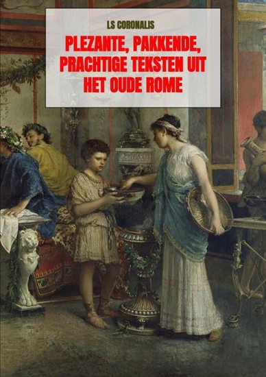 Afbeelding van Plezante, pakkende, prachtige teksten uit het oude Rome