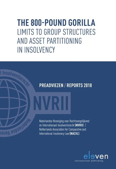 Afbeelding van Reports NACIIL/Preadviezen NVRII The 800-pound gorilla. Limits to Group Structures and Asset Partitioning in Insolvency