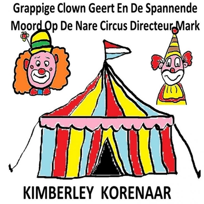 Afbeeldingen van Grappige Clown Geert En De Spannende Moord Op De Nare Circus Directeur Mark