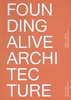 Afbeelding van Founding Alive Architecture
