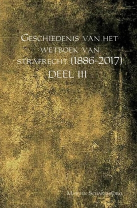 Afbeeldingen van Geschiedenis van het wetboek van strafrecht (1886-2017) Deel III