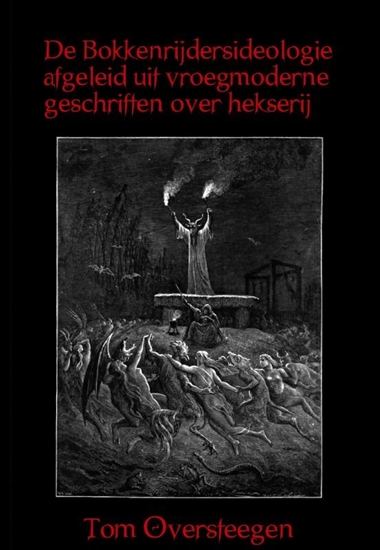 Afbeelding van De Bokkenrijdersideologie afgeleid uit vroegmoderne geschriften over hekserij