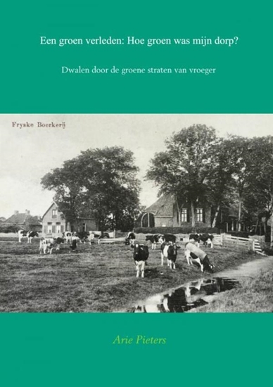 Afbeelding van Een groen verleden: Hoe groen was mijn dorp?