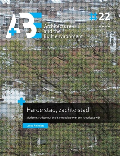Afbeelding van A+BE Architecture and the Built Environment Harde stad, zachte stad