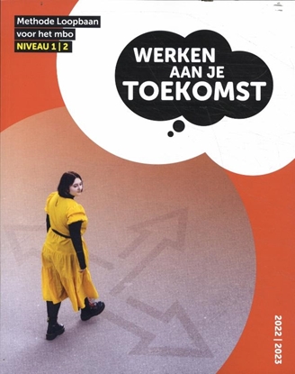 Afbeeldingen van Toekomst Werken aan je Toekomst niveau 1-2 methode Loopbaan voor het mbo