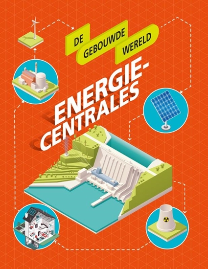 Afbeelding van De gebouwde wereld Energiecentrales