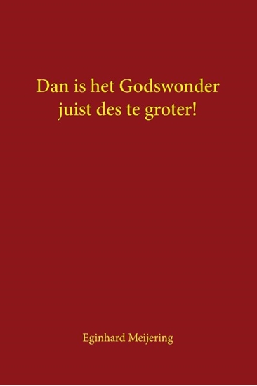 Afbeelding van Dan is het Godswonder juist des te groter!