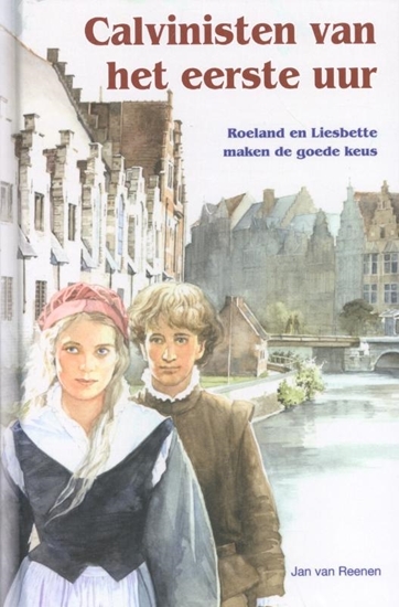 Afbeelding van Historische verhalen voor jong en oud Calvinisten van het eerste uur