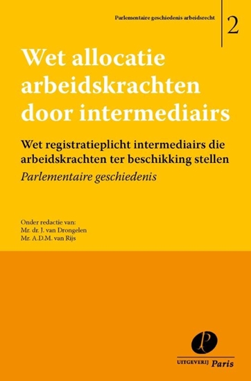 Afbeelding van Parlementaire geschiedenis arbeidsrecht Wet allocatie arbeidskrachten door intermediairs