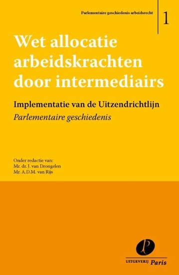 Afbeelding van Parlementaire geschiedenis arbeidsrecht Wet allocatie arbeidskrachten door intermediairs