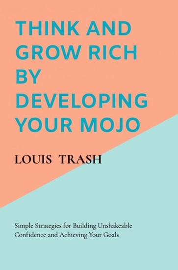 Afbeelding van Think and Grow Rich by Developing Your MOJO