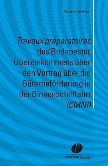 Afbeelding van Travaux preparatoires des Budapester Ubereinkommens über den Vertrag über die Guterbeforderung in der Binnenschifffahrt (CMNI)