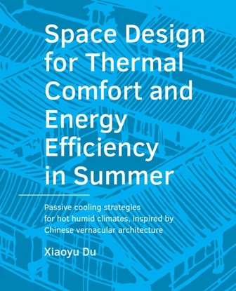 Afbeeldingen van A+BE Architecture and the Built Environment Space Design for Thermal Comfort and Energy Efficiency in Summer