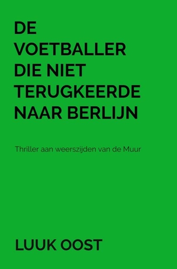 Afbeelding van De voetballer die niet terugkeerde naar Berlijn