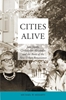 Afbeelding van Cities Alive: Jane Jacobs, Christopher Alexander, and the Roots of the New Urban Renaissance