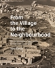 Afbeelding van A+BE Architecture and the Built Environment From the Village to the Neighbourhood