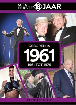Afbeeldingen van Mijn eerste 18 jaar Geboren in 1961