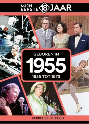 Afbeeldingen van Mijn eerste 18 jaar Geboren in 1955