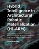 Afbeelding van A+BE Architecture and the Built Environment Hybrid ­Intelligence in ­Architectural Robotic ­Materialization (HI-ARM)