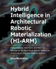 Afbeelding van A+BE Architecture and the Built Environment Hybrid ­Intelligence in ­Architectural Robotic ­Materialization (HI-ARM)