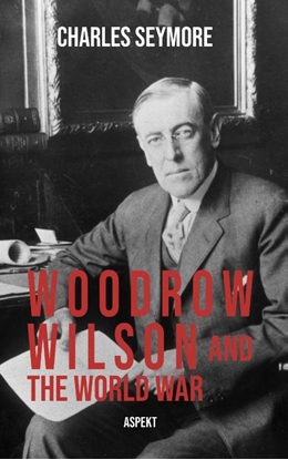 Afbeeldingen van Woodrow Wilson and the World War