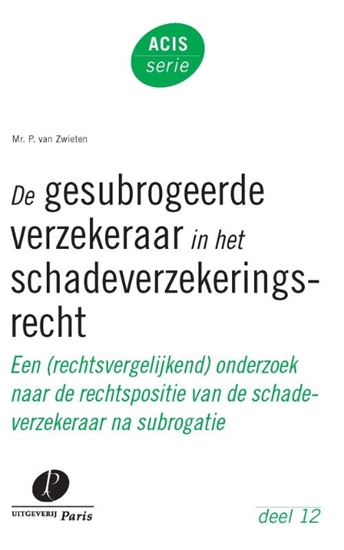 Afbeelding van ACIS-serie De gesubrogeerde verzekeraar in het schadeverzekeringsrecht
