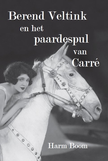 Afbeelding van Berend Veltink en het paardespul van Carré