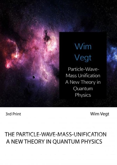 Afbeelding van Particle-Wave-Mass Unification A New Theory in Quantum Physics