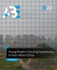 Afbeelding van A+BE Architecture and the Built Environment Young People’s Housing Opportunity in Post-reform China