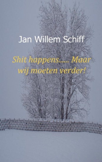 Afbeelding van Shit happens...... Maar wij moeten verder!