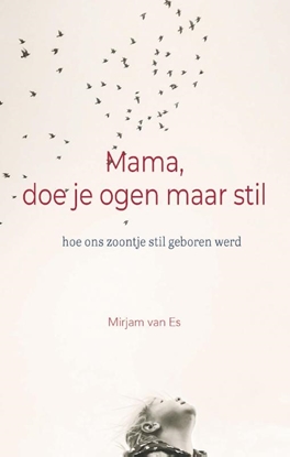 Afbeeldingen van Mama, doe je ogen maar stil