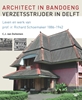 Afbeelding van Architect in Bandoeng, verzetsstrijder in Delft