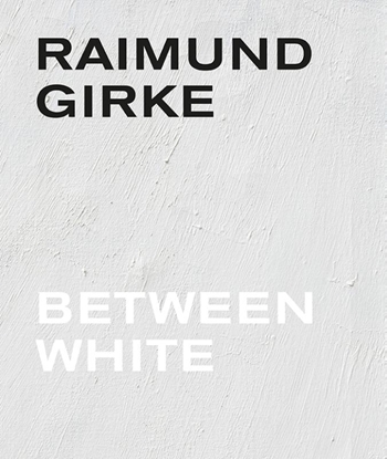 Afbeeldingen van Raimund Girke. Between White