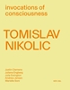 Afbeelding van Tomislav Nikolic. Invocations of consciousness
