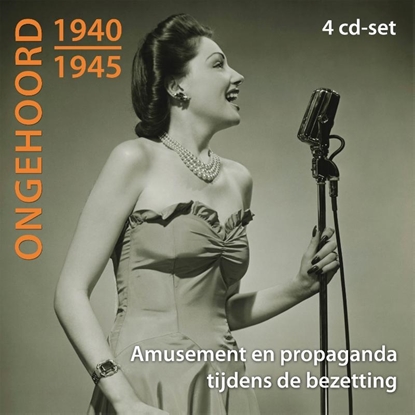 Afbeeldingen van Luisterdoc Ongehoord 1940-1945-Amusement en propaganda tijdens de bezetting (4-cd's