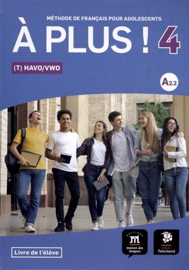 Afbeelding van À plus ! À plus ! 4 - Livre de l'élève Havo/Vwo - Vmbo/Havo Livre de lélève