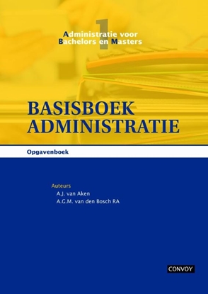 Afbeeldingen van Administratie voor bachelors en masters Basisboek administratie Opgavenboek