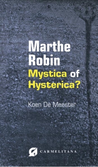Afbeelding van Marthe Robin, mystica of hysterica?