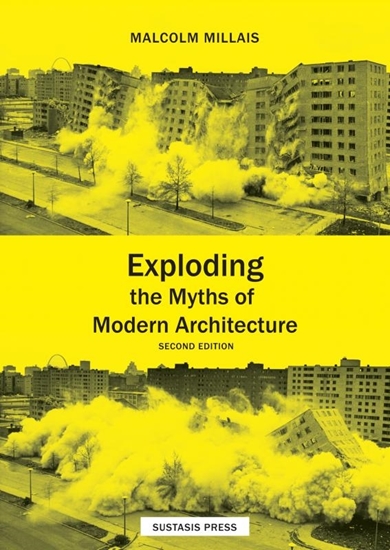 Afbeelding van Exploding the Myths of Modern Architecture