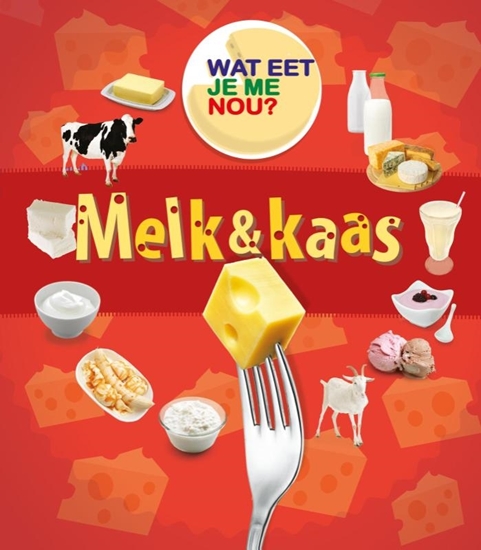Afbeelding van Wat eet je me nou? Melk & kaas