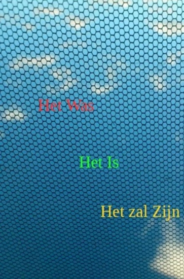 Afbeelding van Het was, het is, het zal zijn