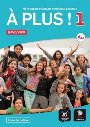 Afbeeldingen van À plus ! À plus ! 1 - Livre de l'élève Havo/Vwo Havo/Vwo Livre de lélève