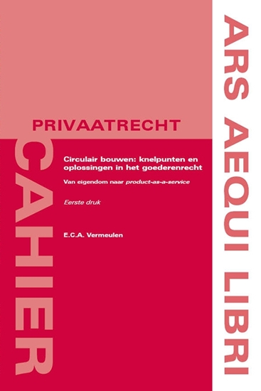 Afbeelding van Ars Aequi Cahiers - Privaatrecht Circulair bouwen: knelpunten en oplossingen in het goederenrecht
